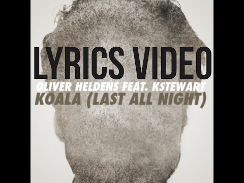 Last All Night (Koala) LYRICS video Oliver Heldens ft. KStewart - HD - New!