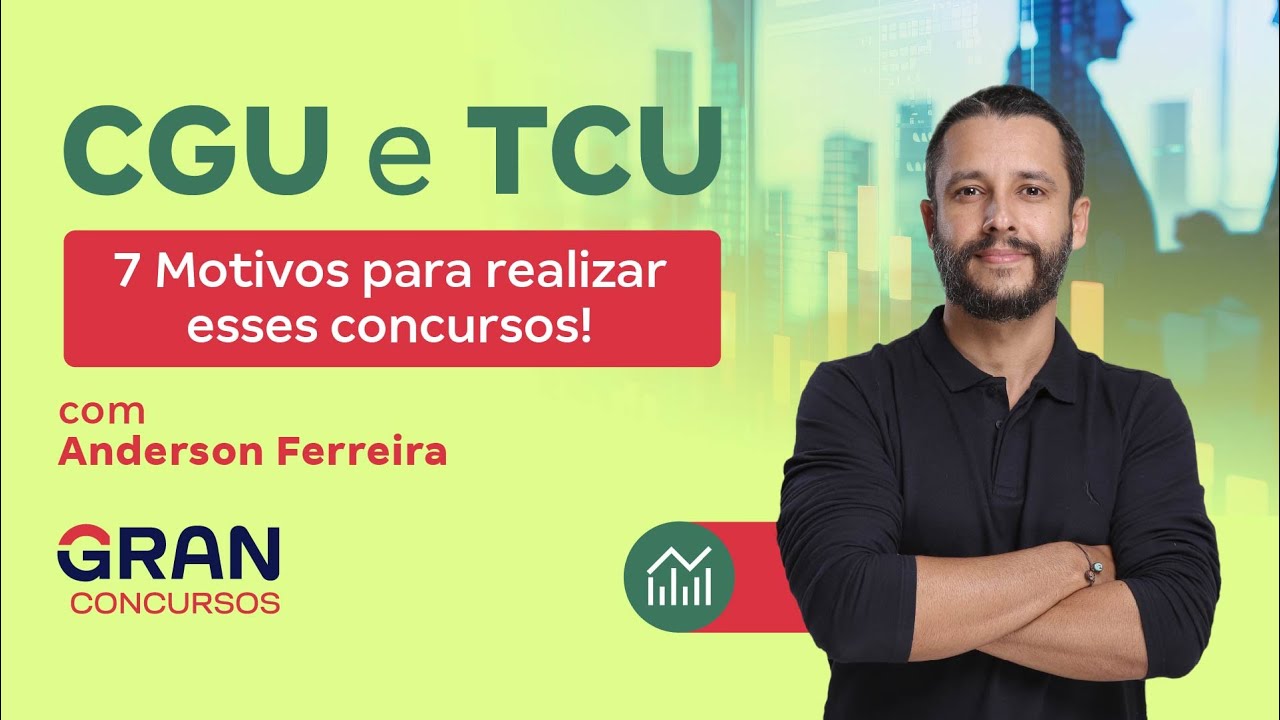 Concursos TCU e CGU | 7 Motivos para realizar esses concursos!