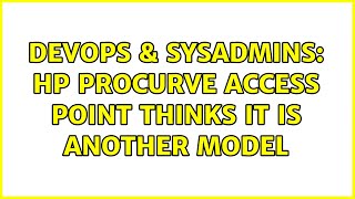 Celebrity DevOps & SysAdmins: HP Procurve Access Point thinks it is another model (2 Solutions!!) Net Worth