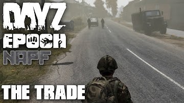 DayZ Epoch - NAPF - Episode 12 - The Trade