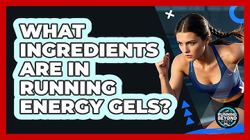 What Ingredients Are In Running Energy Gels?