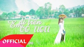 Em Đi Trên Cỏ Non - Thùy Trang | Nhạc Trữ Tình Mới Nhất 2017 | MV Audio