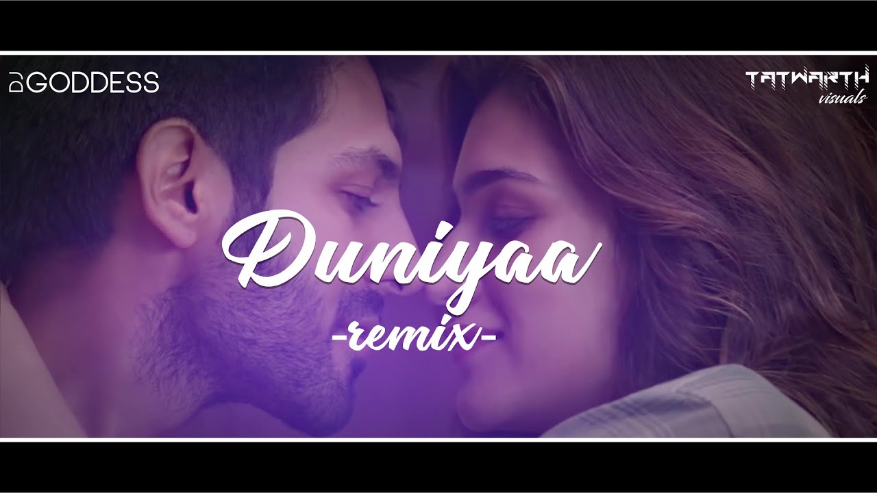 Duniyaa | DJ Goddess Remix | Luka Chuppi | Kartik Aaryan | Kriti Sanon ...