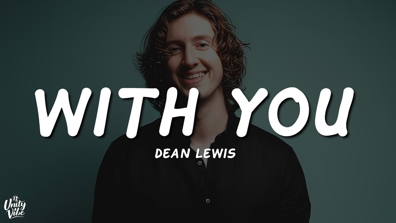 Dean Lewis - With You (Lyrics) Dean Lewis - With You (Lyrics)
