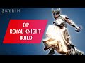 Skyrim: How to Make an OVERPOWERED ROYAL KNIGHT BUILD (Legendary Difficulty)