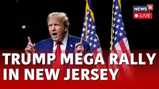 Donald Trump LIVE | Donald Trump Speech LIVE | Trump Addresses Mega Rally In New Jersey | N18L