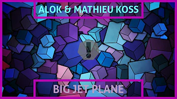 Alok & Mathieu Koss - Big Jet Plane