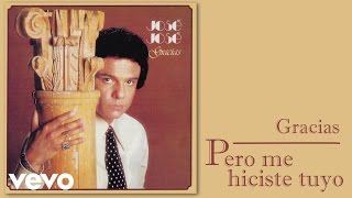 Video thumbnail of "José José - Pero Me Hiciste Tuyo (Cover Audio)"