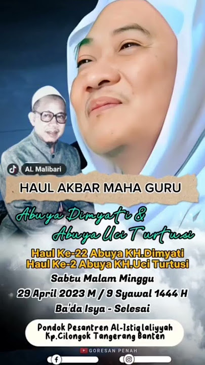 Hadirilah Haul Abuya Dimyati dan Abuya Uci Turtusi Cilongok 29 April 2023