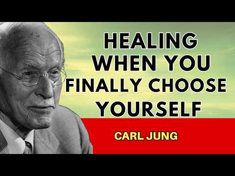 Healing Starts When You Finally Choose Yourself | Carl Jung Explained