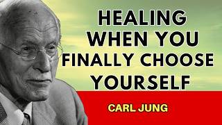Healing Starts When You Finally Choose Yourself | Carl Jung Explained