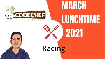 Codechef March Lunchtime 2021 | Racing explanation in Hindi