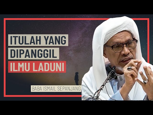 Baba Ismail Sepanjang - Itulah Yang Dipanggil Ilmu Laduni class=