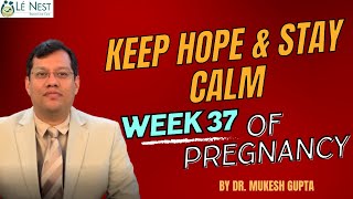 Week 37 of Pregnancy ( Hindi)  | Keep Hope &amp; Stay Calm | By Dr. Mukesh Gupta |Best Gynaecologist