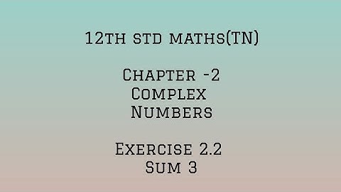 12th std maths (TN) - Chapter 2-Complex numbers- Exercise 2.2 -sum 3