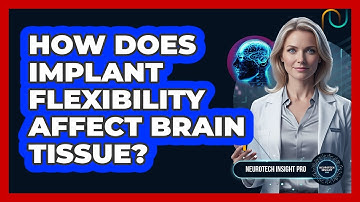 How Does Implant Flexibility Affect Brain Tissue?