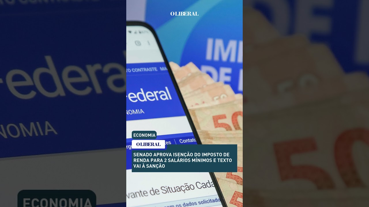 Senado aprova isenção do imposto de renda para 2 salários mínimos e texto vai à sanção