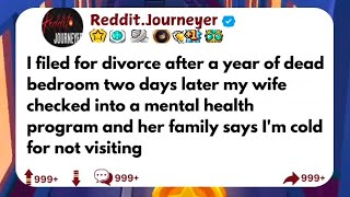 I filed for divorce after a year of dead bedroom two days later my wife checked into a mental..