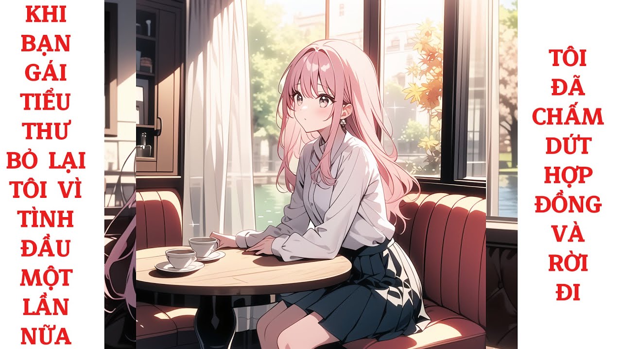 Full khi bạn gái tiểu thư bỏ lại tôi vì tình đầu một lần nữa, tôi đã chấm dứt hợp đồng và rời đi