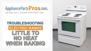 Electric Range Little/No Heat When Baking - Top 5 Reasons & Fixes - Whirlpool, Frigidaire, GE & more