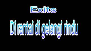 Exits=di rantai di gelangi rindu