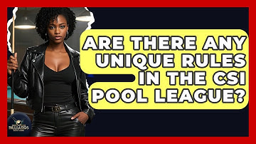 Are There Any Unique Rules In The CSI Pool League? - Billiards Hustlers