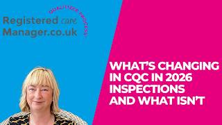 What’s Changing in CQC Inspections and What Isn’t in 2026