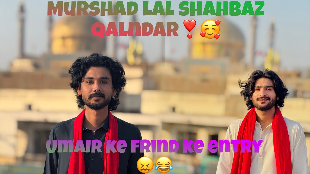 Murshad lal ￼ Shahbaz￼ Qalndar|| ❤️🥰umair|| ke friend ke entry 🫣🤣