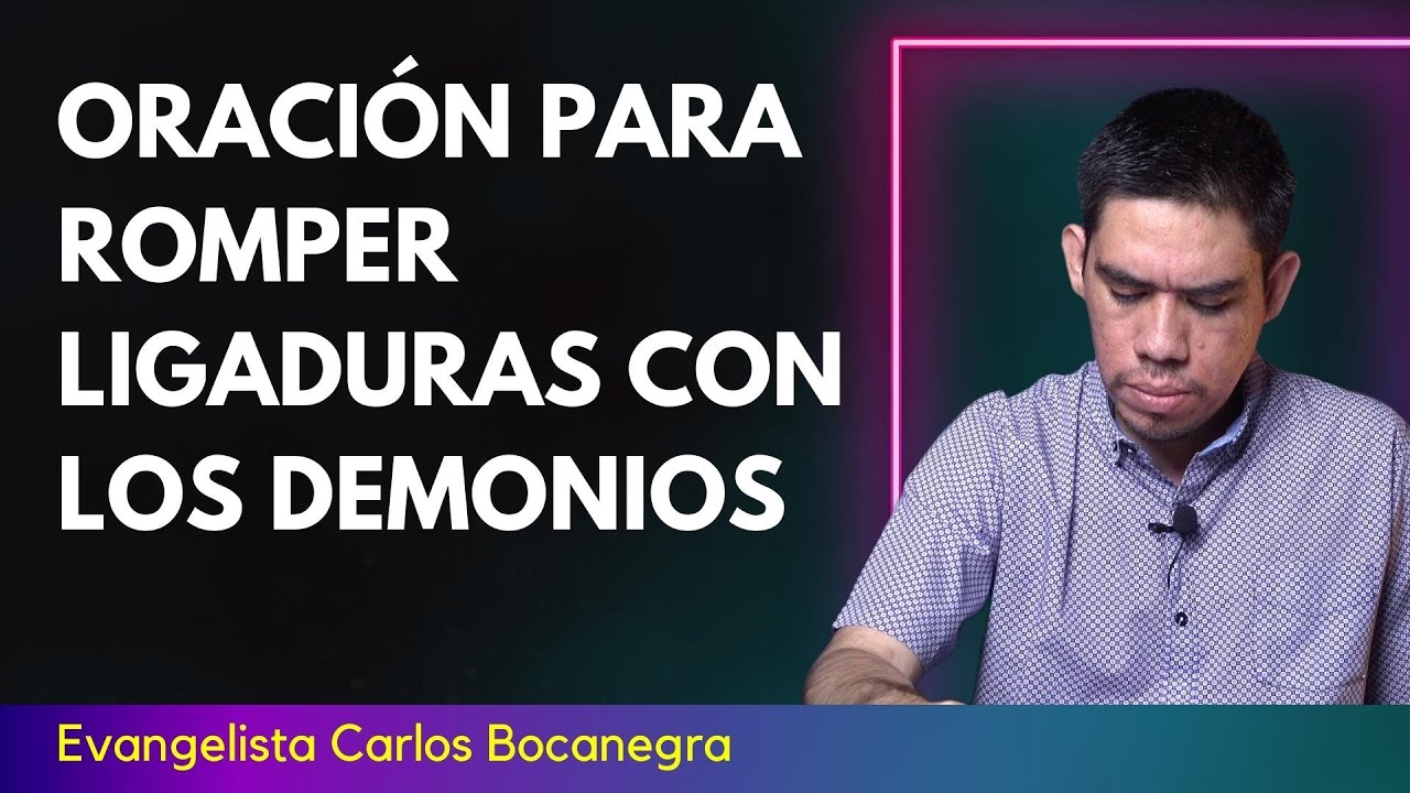 Oración para romper ligaduras con los demonios - YouTube