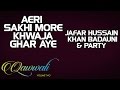 Aeri sakhi more khwaja ghar aye  jafar hussain khan badauni  party qawwalivol 2  music today