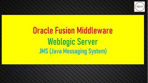 Basics of JMS (Java Message Service) in Weblogic Server - Part1