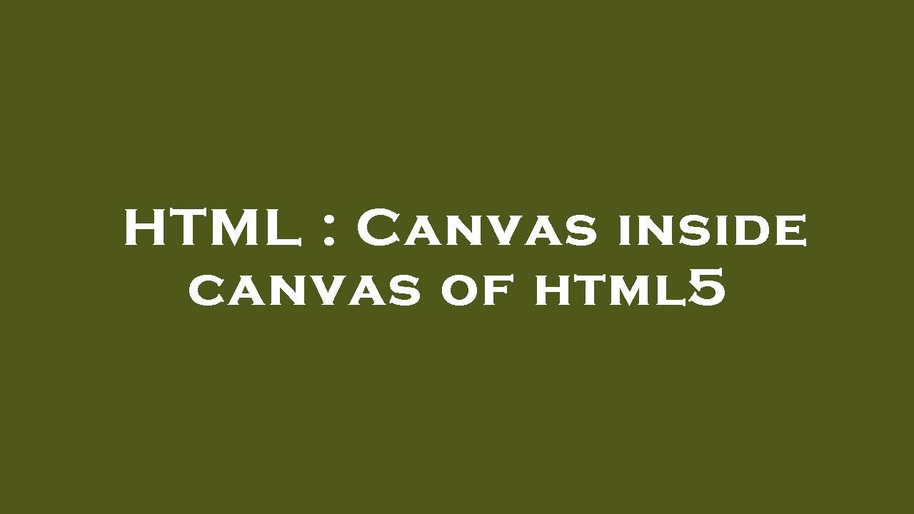HTML Canvas Inside Canvas Of Html5 YouTube HTML Canvas Inside Canvas Of Html5 YouTube