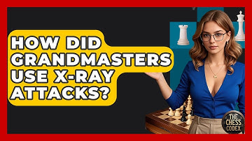 How Did Grandmasters Use X-Ray Attacks? - The Chess Codex