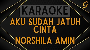 Norshila Amin - Aku Sudah Jatuh Cinta [Karaoke]