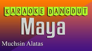 MAYA - KARAOKE DANGDUT LAWAS - MUCHSIN ALATAS