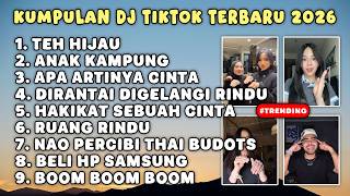 KUMPULAN DJ TIKTOK TERBARU 2026 FULL BASS - TEH HIJAU - ANAK KAMPUNG - APA ARTINYA CINTA