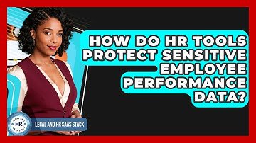 How Do HR Tools Protect Sensitive Employee Performance Data? - Legal And HR SaaS Stack