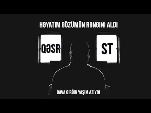 Qəsr ST - Həyatım gözümün rəngini aldı