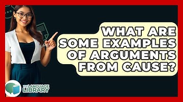 What Are Some Examples Of Arguments From Cause? - The Language Library