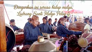 HIDUP SERASA MULIA DENGARKAN LADRANG SANTI MULYA