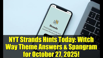 NYT Strands Hints Today: Witch Way Theme Answers & Spangram for October 27, 2025!