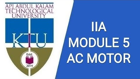AC MOTOR, INDUSTRIAL INSTRUMENTATION AND AUTOMATION, EE404, KTU, MODULE 5