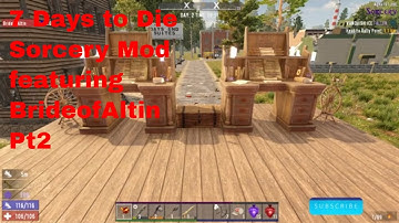 7 Days to Die A19.1 Sorcery Mod with Bride of Altin Part 2