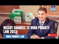 Recent Changes to Iowa Probate 2023