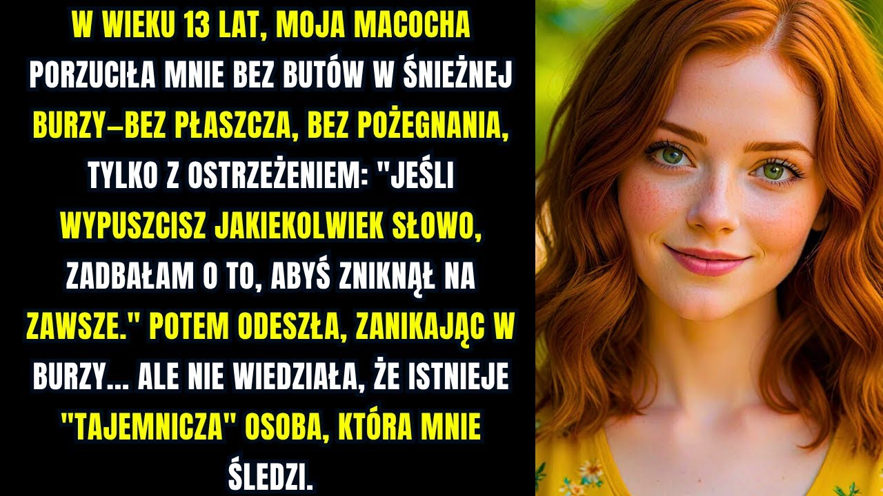 W wieku 13 lat macocha porzuciła mnie na mrozie, bez butów i płaszcza— Ale ktoś mnie śledził