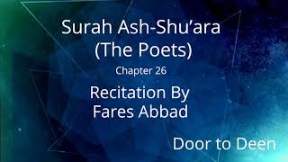 Surah Ash-Shu'ara (The Poets) Fares Abbad  Quran Recitation