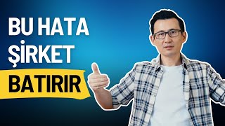 BU HATA ŞİRKET BATIRIR!