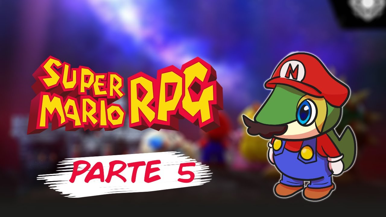 JUGAMOS SUPER MARIO RPG | PARTE 5 - YouTube