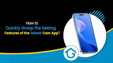 Quickly Grasp the Setting Features of ieGeek Cam App | For Battery Camera & Wired Camera