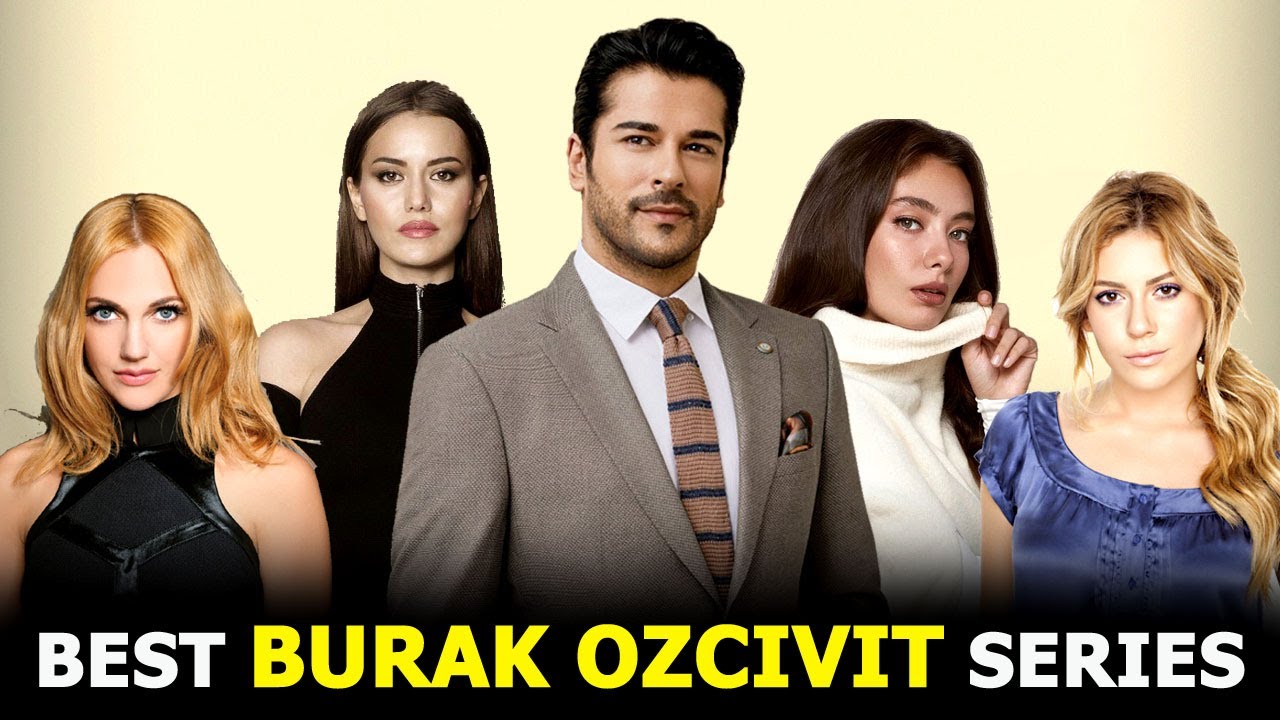 Top 5 Burak zivit Drama Series   Best Burak Ozcivit Drama List